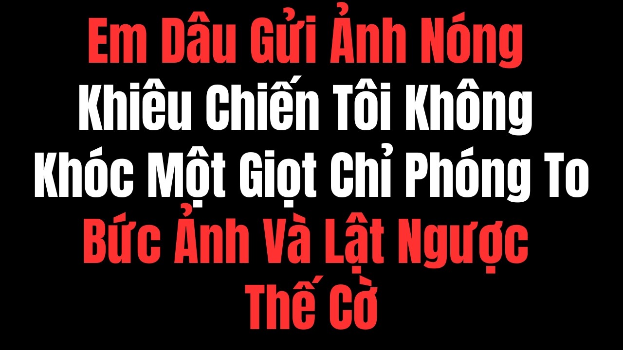 Em Dâu Gửi Ảnh Nóng Khiêu Chiến, Tôi Không Khóc Một Giọt — Chỉ Phóng To Bức Ảnh Và Lật Ngược Thế Cờ