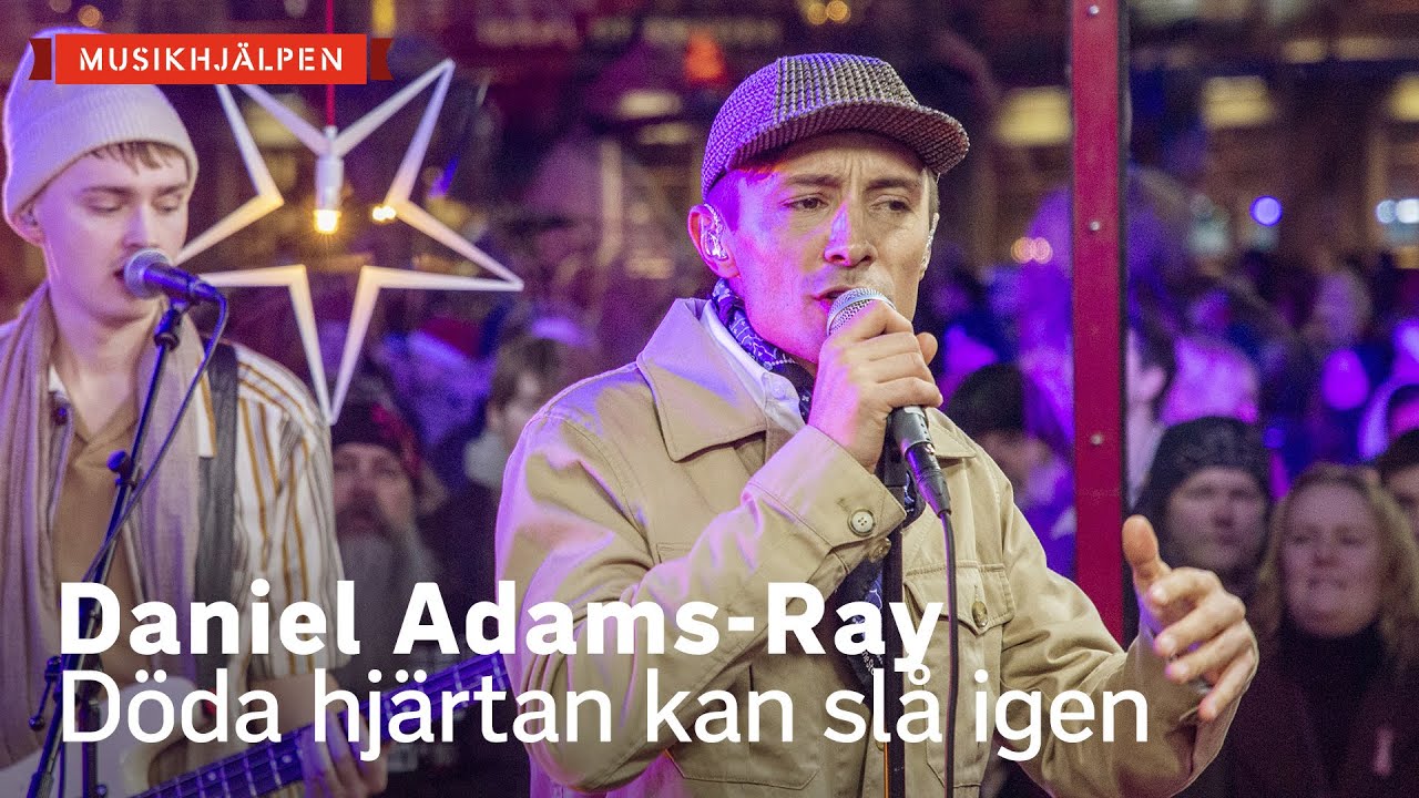 Daniel Adams-Ray - Döda hjärtan kan slå igen  / Musikhjälpen 2021