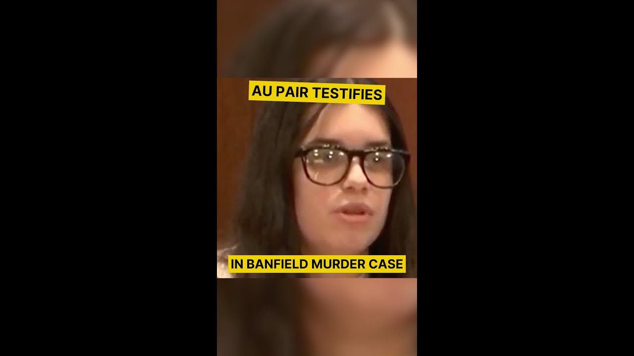 Au Pair Testifies in Banfield MURDER CASE | #truecrime #courtroom #murder