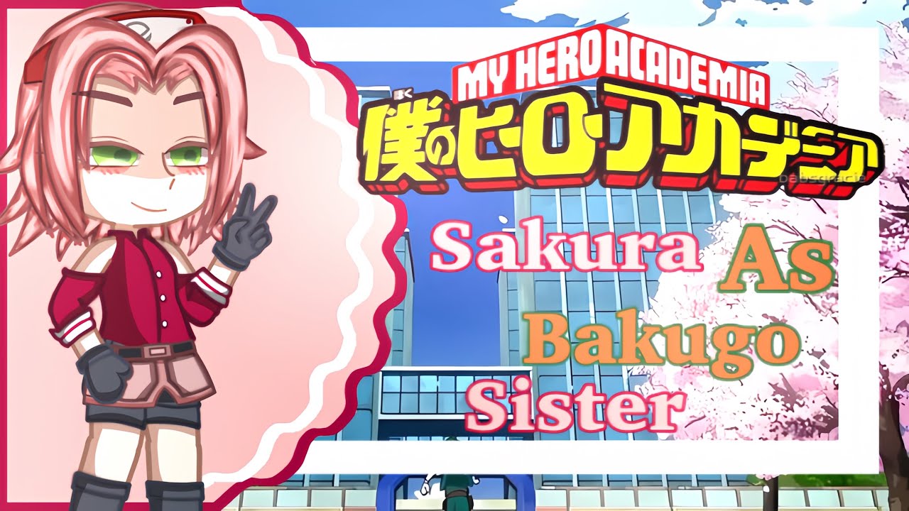 ||• Mha Reacts To Sakura As Bakugo Sister•|| Gacha 2||🇺🇸||• 1/?•||
