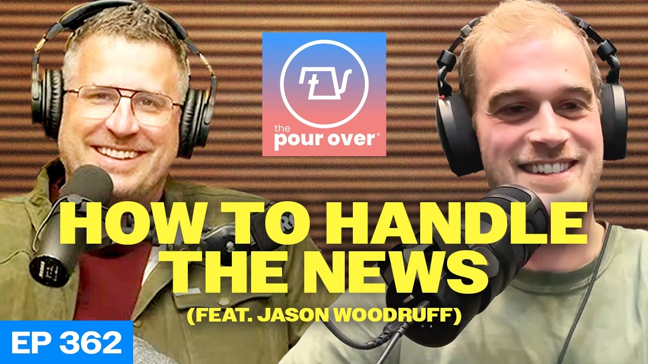 Episode 362: How to handle the news (feat. Jason Woodruff)