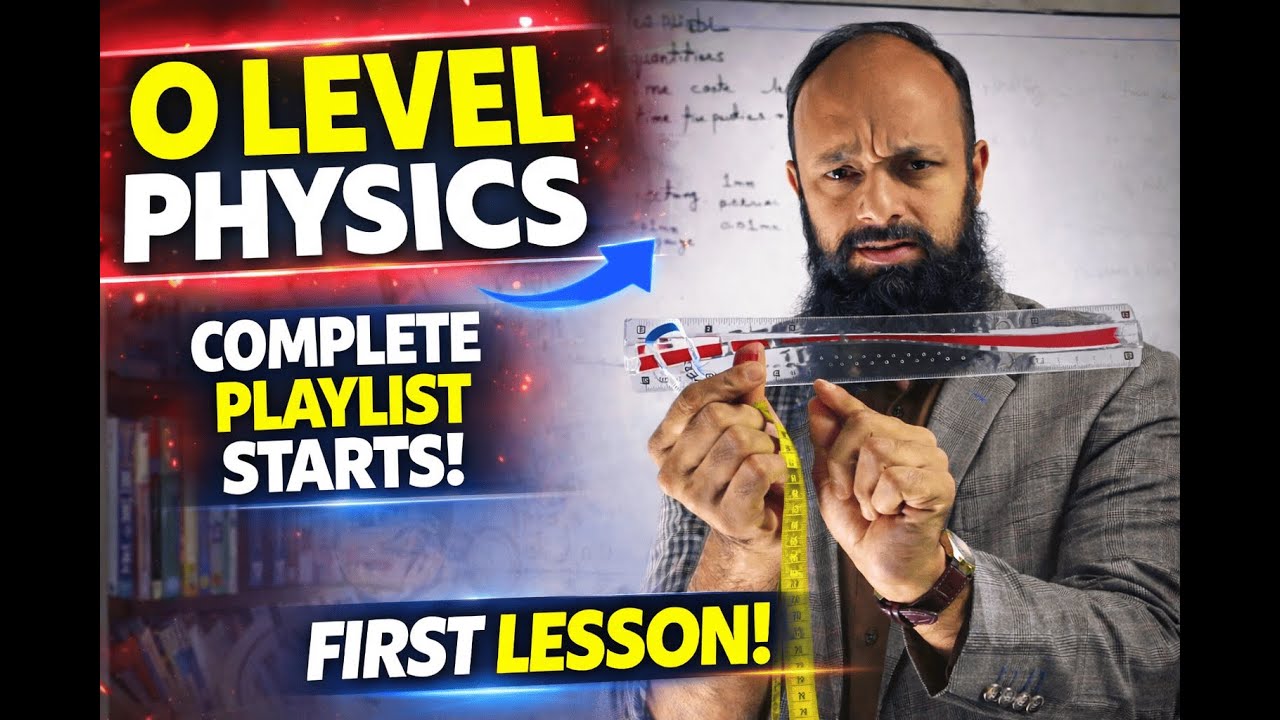 O Level Physics From Scratch | Complete Course Starts | First Lesson