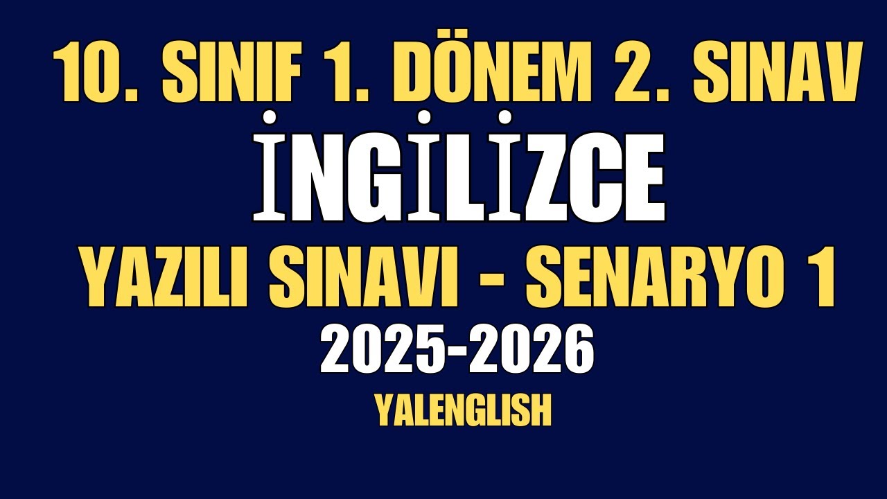 10. Sınıf İngilizce 1. Dönem 2. Sınav 1. Senaryo 2025-2026