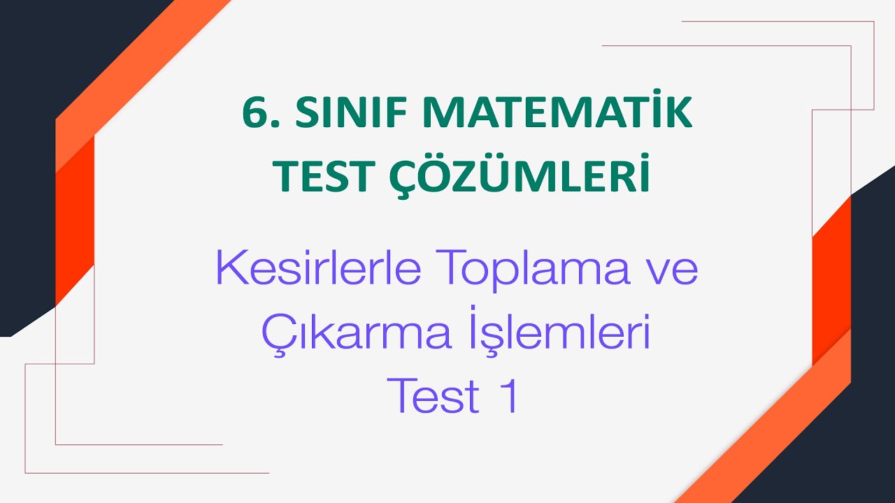 6. Sınıf Kesirlerle Toplama ve Çıkarma İşlemleri Test 1 Çözümleri