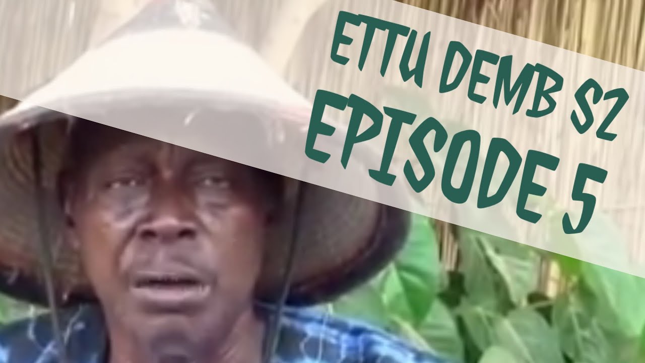 ETTU DEMB: SAISON / SEASON 2 - EPISODE 5