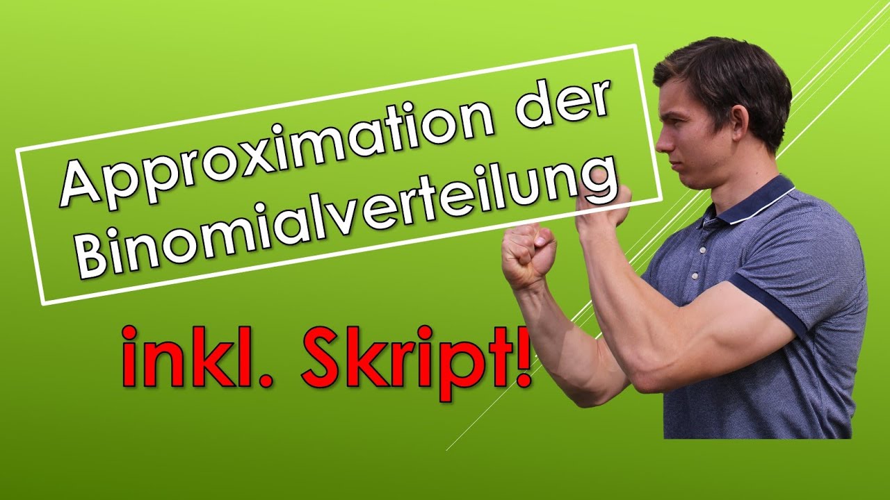 Approximation der Binomialverteilung durch eine Normalverteilung - ERKLÄRUNG