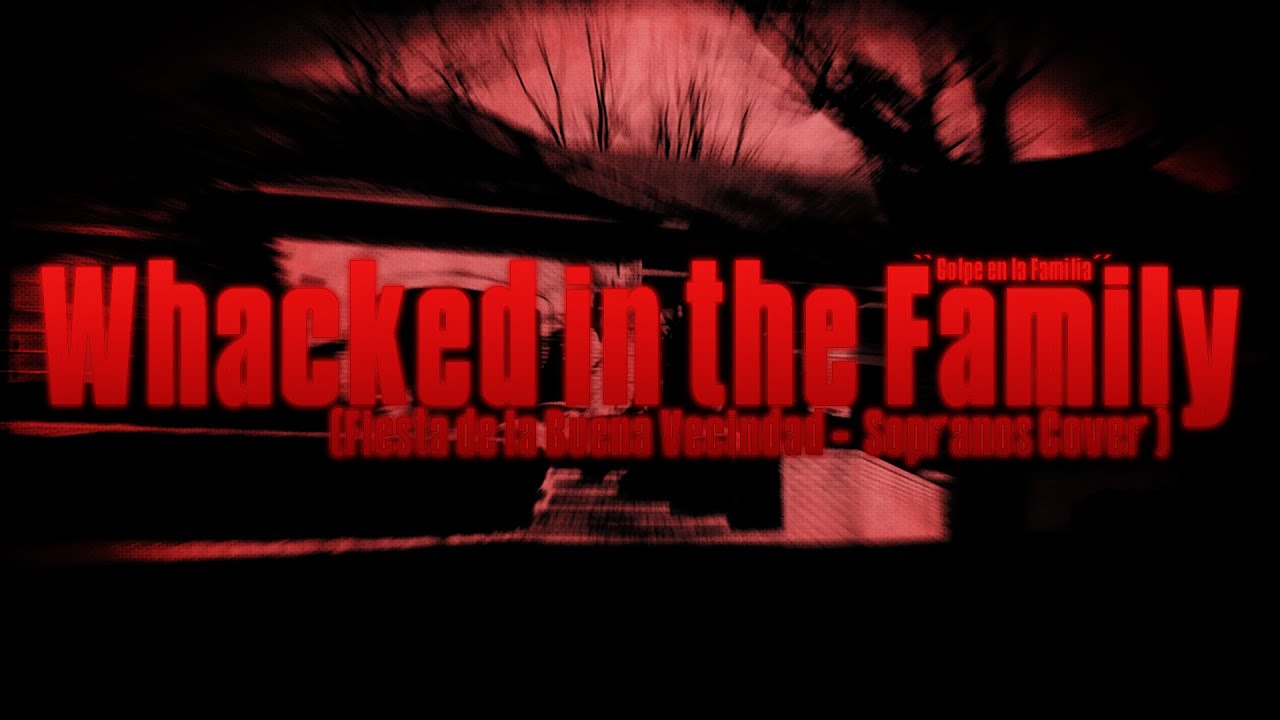 Whacked in the Family (Fiesta de la Buena Vecindad But It's a The Sopranos Cover)