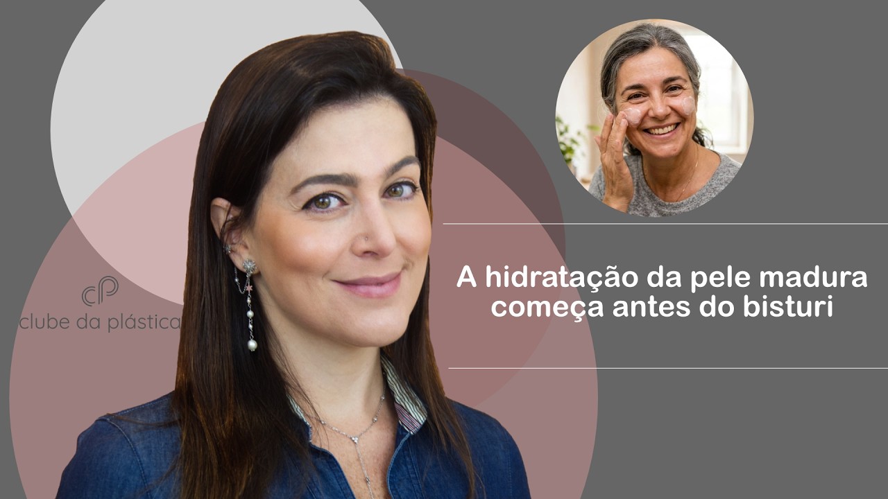 Clube da Plástica: A hidratação da pele madura começa antes do bisturi