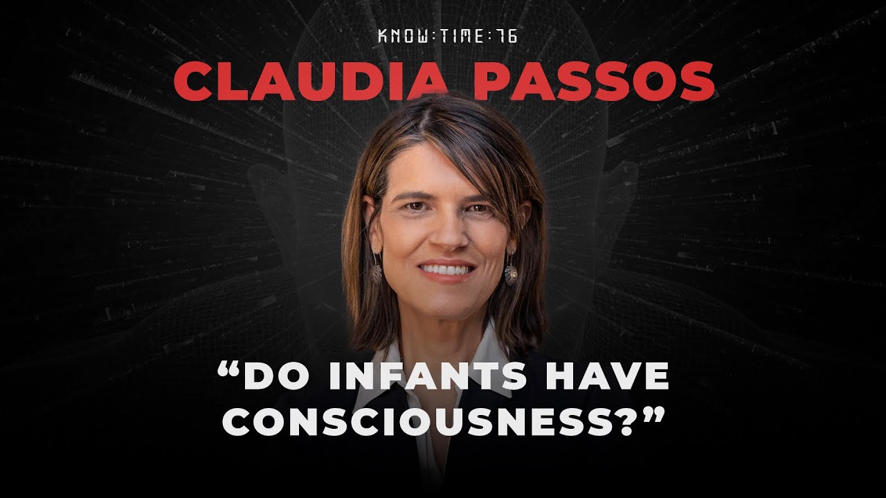 Consciousness in Infants ft. Claudia Passos Ferreira | Know Time 76