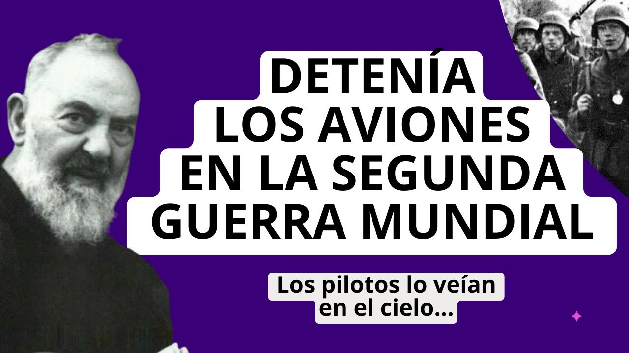 Detenía los aviones en la segunda guerra mundial | Padre Pío | Datos de fe