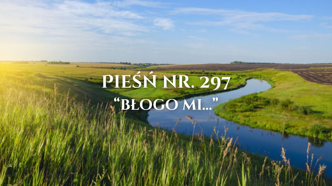 Pieśń nr 297 - Błogo Mi / Gdy Pokój Niebieski (Jak Zaśpiewać i Zagrać)