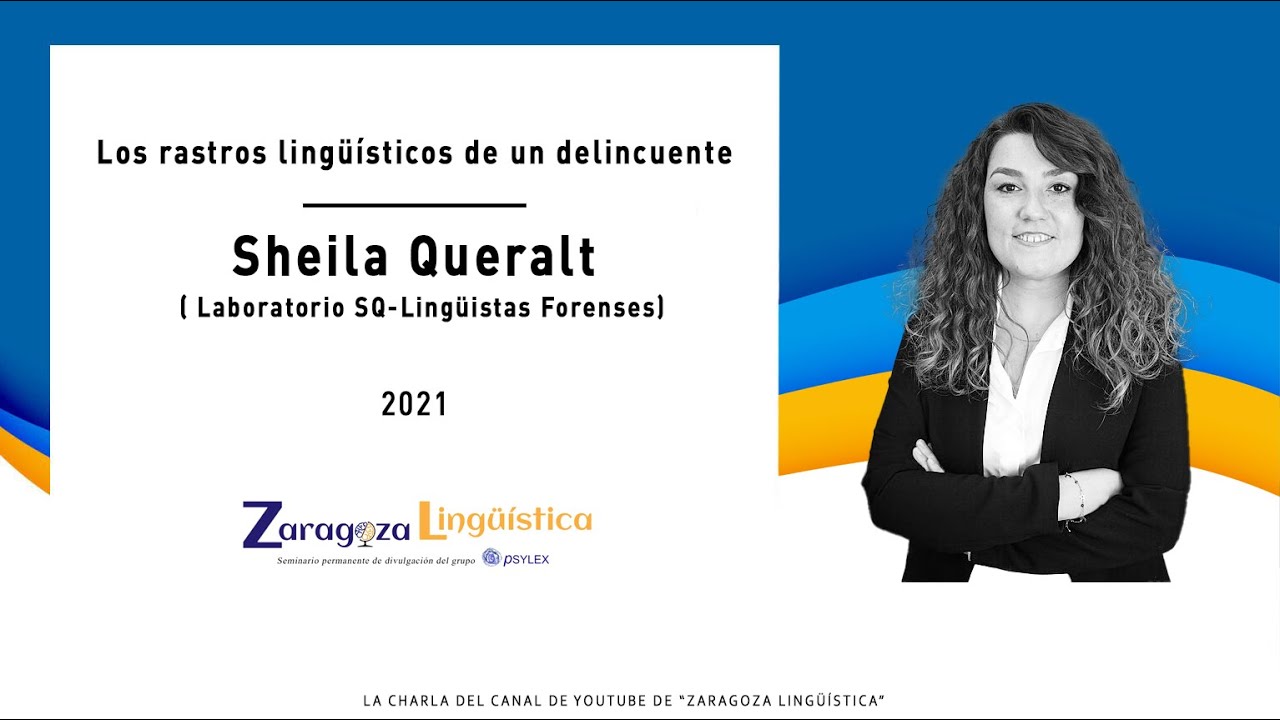 Los rastros lingüísticos de un delincuente- Dra. Sheila Queralt (Laboratorio SQ-Lingüistas Forenses)