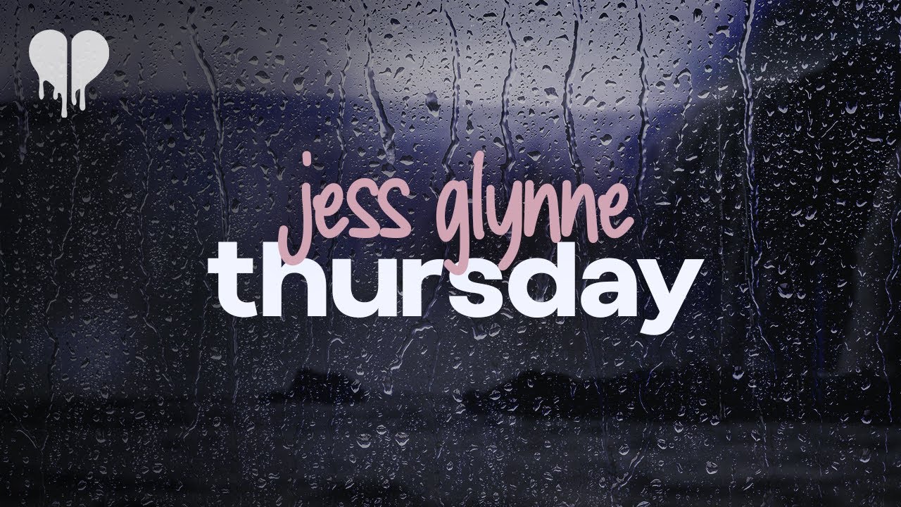 jess glynne - thursday (lyrics)
