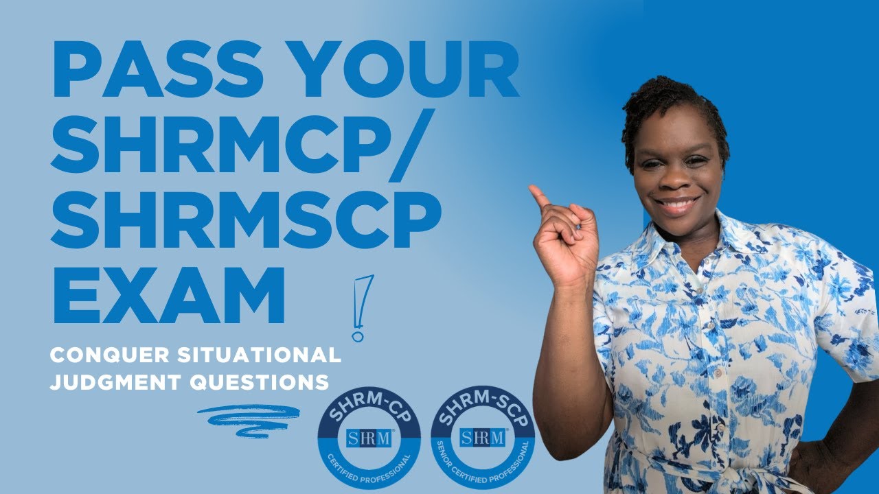 Pass Your SHRM-CP/SCP Exams – Conquer Situational Judgment Questions with Confidence