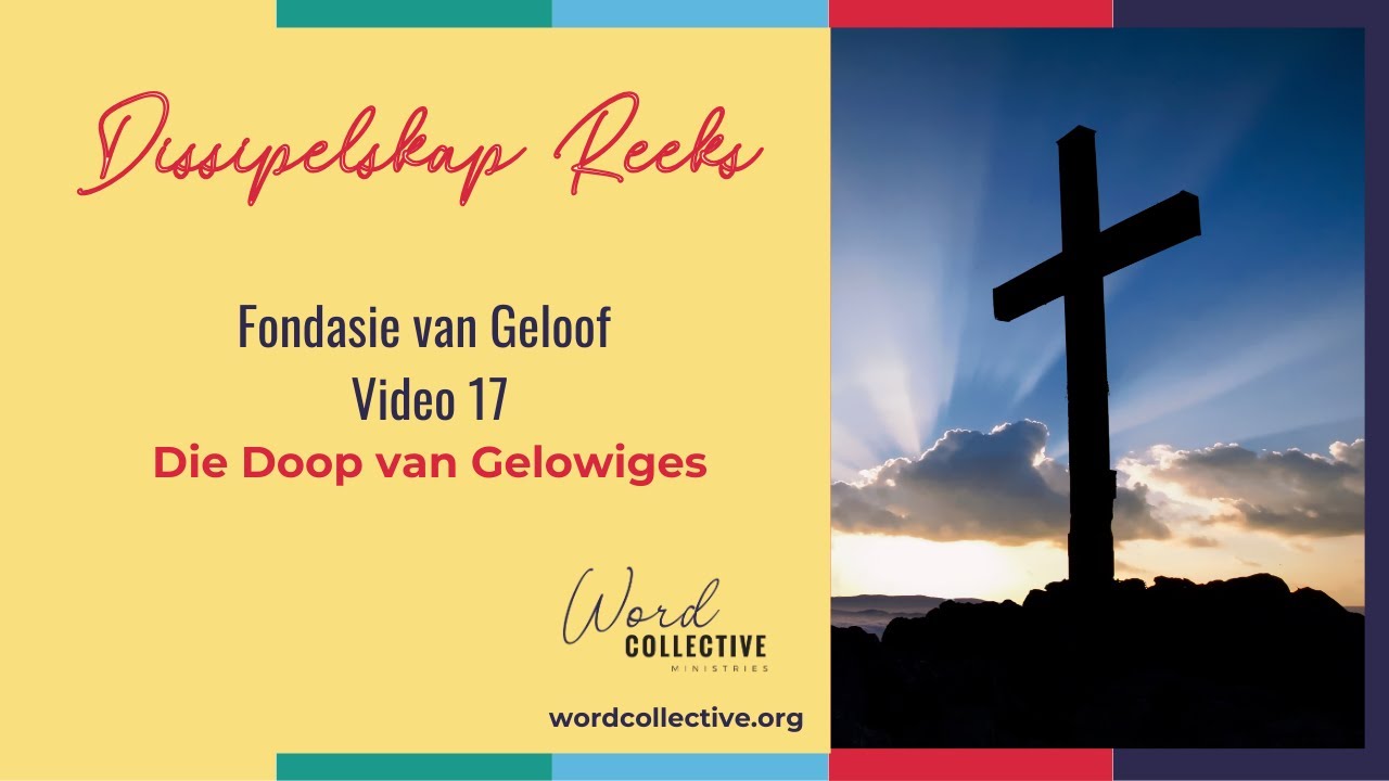 Die Doop van Gelowiges | Video 17 | Dissipelskap Reeks | WCM