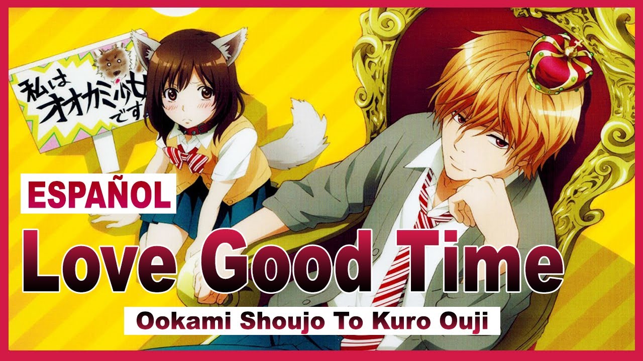 【Ookami Shoujo to Kuro Ouji OP】LOVE GOOD TIME 【Español】
