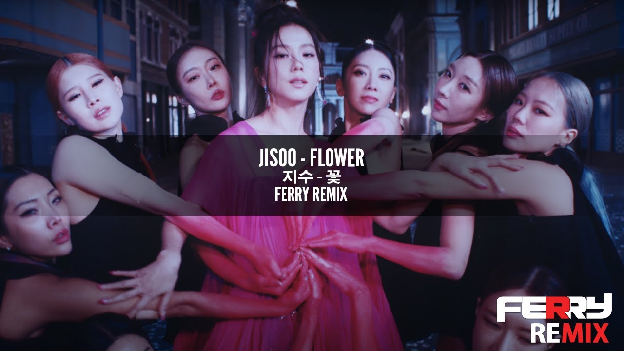 Jisoo - Flower (Ferry Remix)