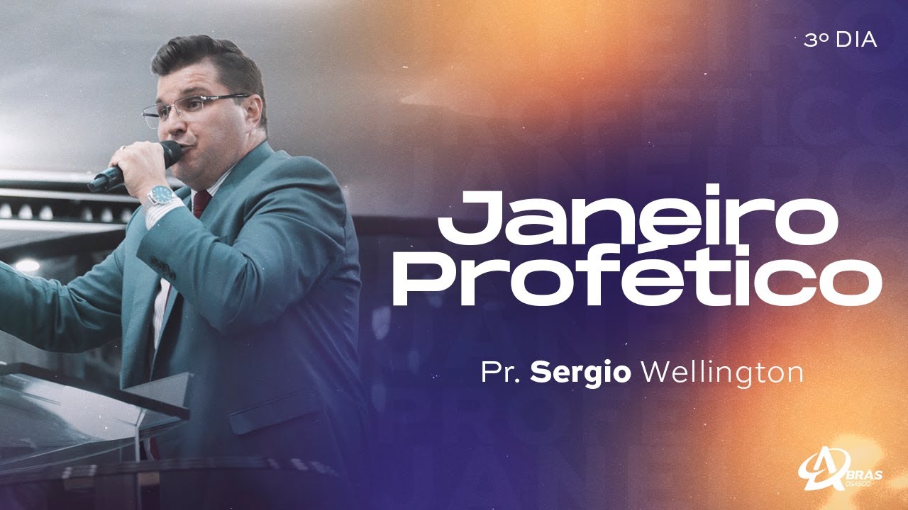 JANEIRO PRÓFETICO - 3º DIA | PR. SERGIO WELLINGTON | AD BRÁS OSASCO