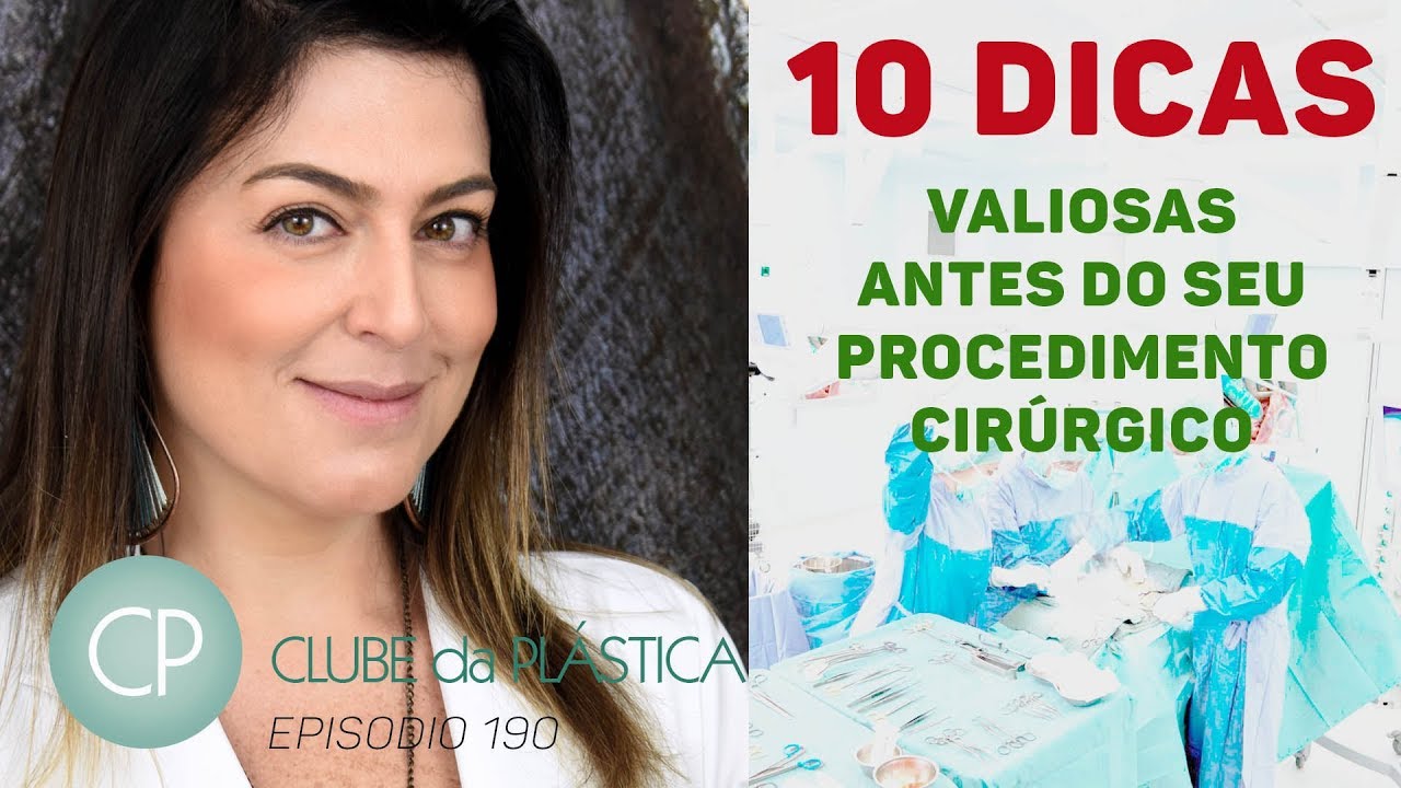 Clube da Plástica: 10 Dicas valiosas antes de seu procedimento cirúrgico - Cirurgia Plástica