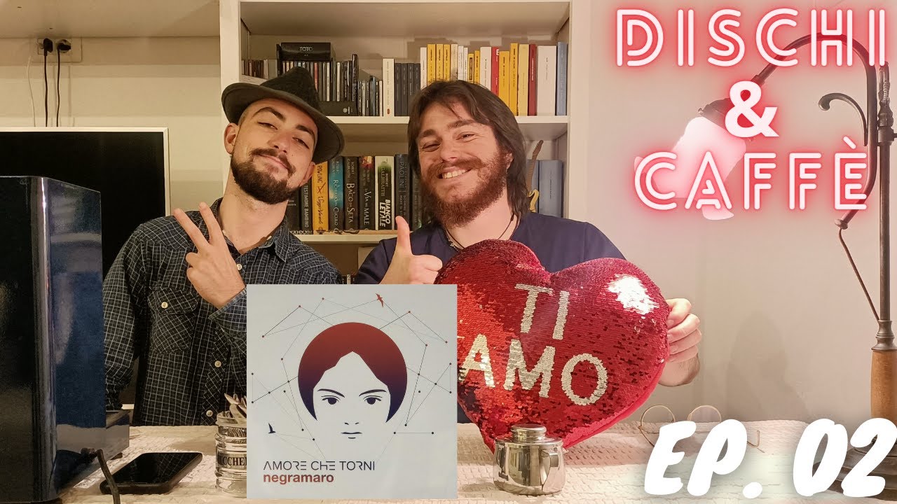 Dischi & Caffè #02 - Negramaro, "Amore che torni" (2017)