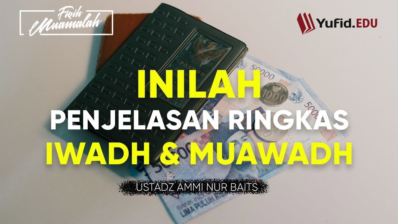 Fiqih Muamalah 1: Teori Keseimbangan Iwadh & Muawadh (Bg. 1) - Ustadz Ammi Nur Baits