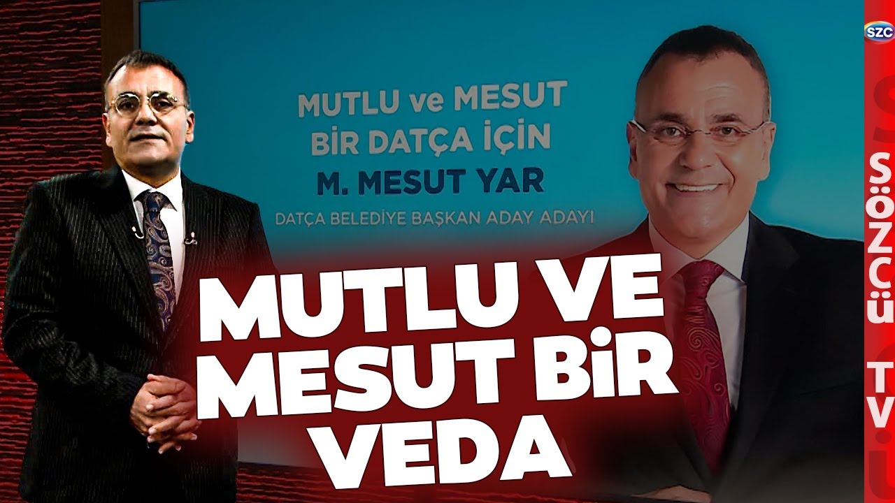 Mesut Yar'dan Sözcü TV'ye Mutlu ve Mesut Bir Veda! Datça Belediye Başkan Aday Adayı Olacak