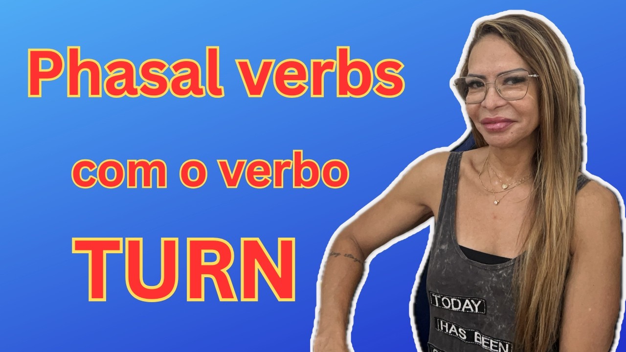 Phrasal verbs com o verbo Turn