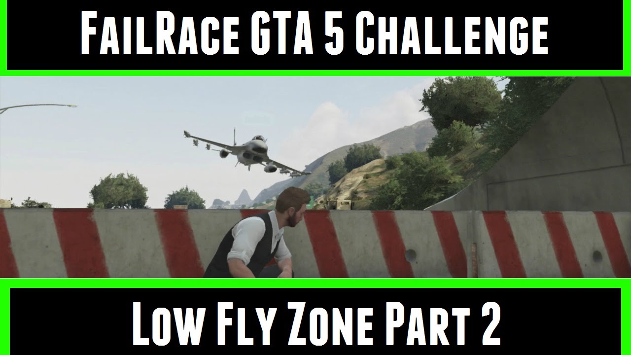 FailRace GTA 5 Challenge Low Fly Zone Part 2