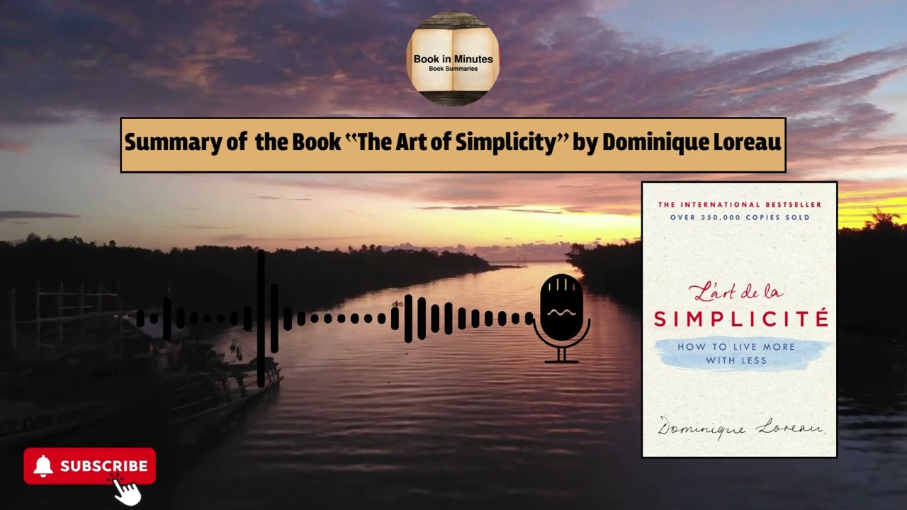 Summary of the Book &ldquo;The Art of Simplicity&rdquo; by Dominique Loreau
