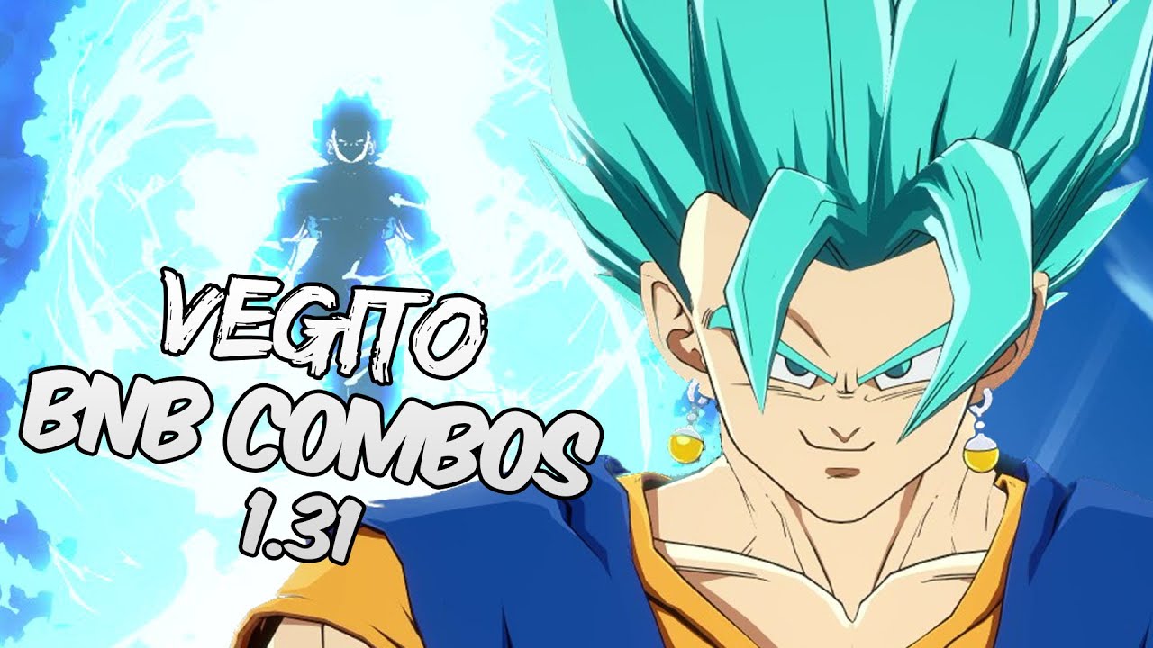 DBFZ 1.31 Vegito BnB / Advanced Combos | DRAGON BALL FighterZ