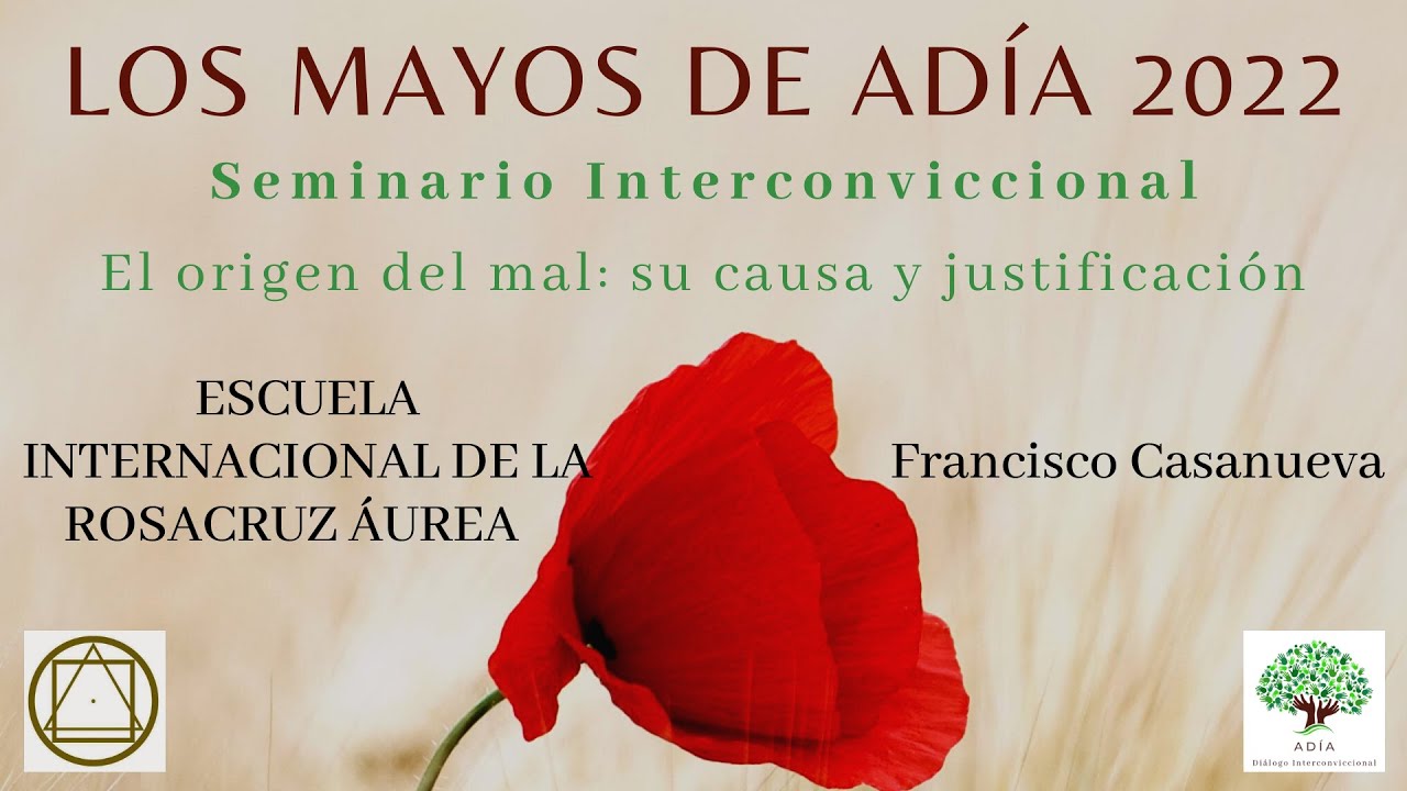 LOS MAYOS DE ADÍA 2022. ESCUELA DE LA ROSACRUZ ÁUREA. EL ORIGEN DEL MAL: SU CAUSA Y JUSTIFICACIÓN.