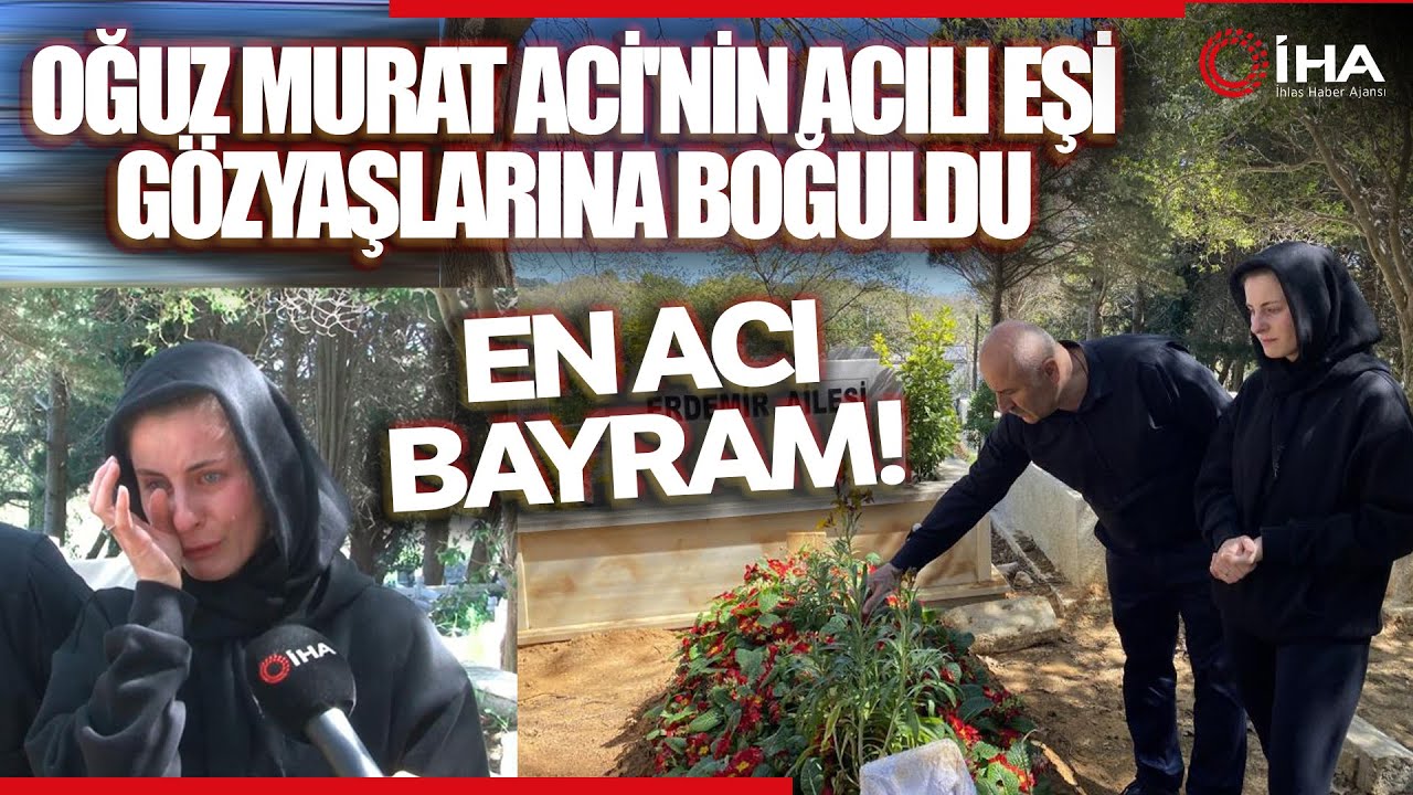 Oğuz Murat Aci'nin Mezarını Ziyaret Eden Baba ve Acılı Eş Gözyaşlarına Hakim Olamadı