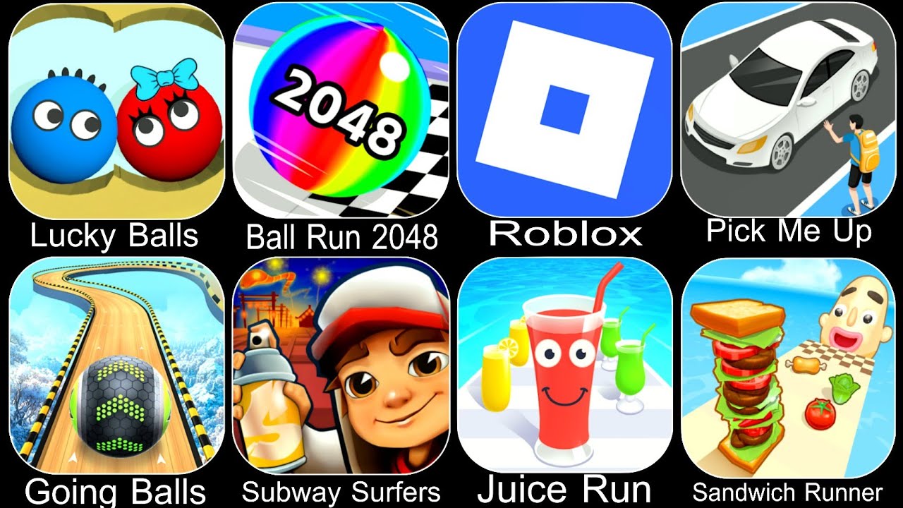 Lucky Balls,Ball Run 2048,Roblox,Pick Me Up 3D,Going Balls,Subway Surfers,Juice Run,Sandwich Runner