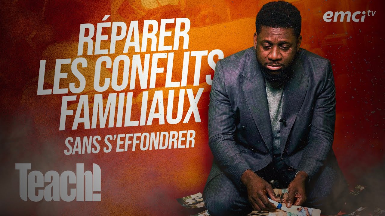 Réparer les conflits familiaux sans s'effondrer - Teach! - Athoms Mbuma