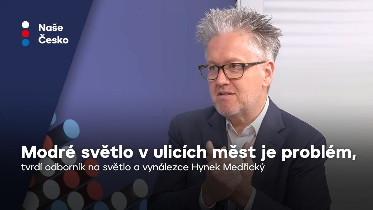 Medřický: Modré světlo v ulicích je problém, mění biologické rytmy města | Naše Česko