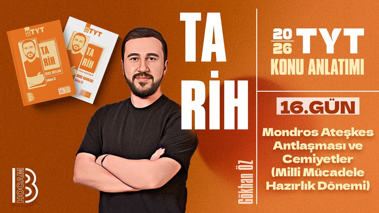 16) TYT Tarih -Mondros Ateşkes Antlaşması ve Cemiyetler (Milli Mücadele Hazırlık Dönemi) - Gökhan ÖZ