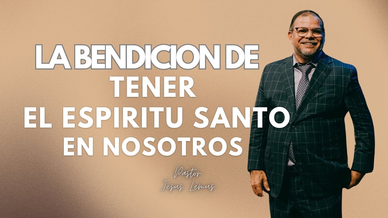 La Bendición De Tener Al Espíritu Santon En Nosotros