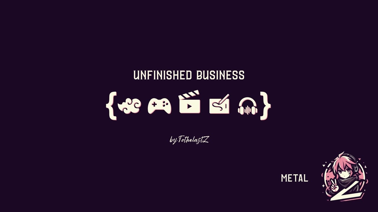 Unfinished Business - Metal - TothelastZ