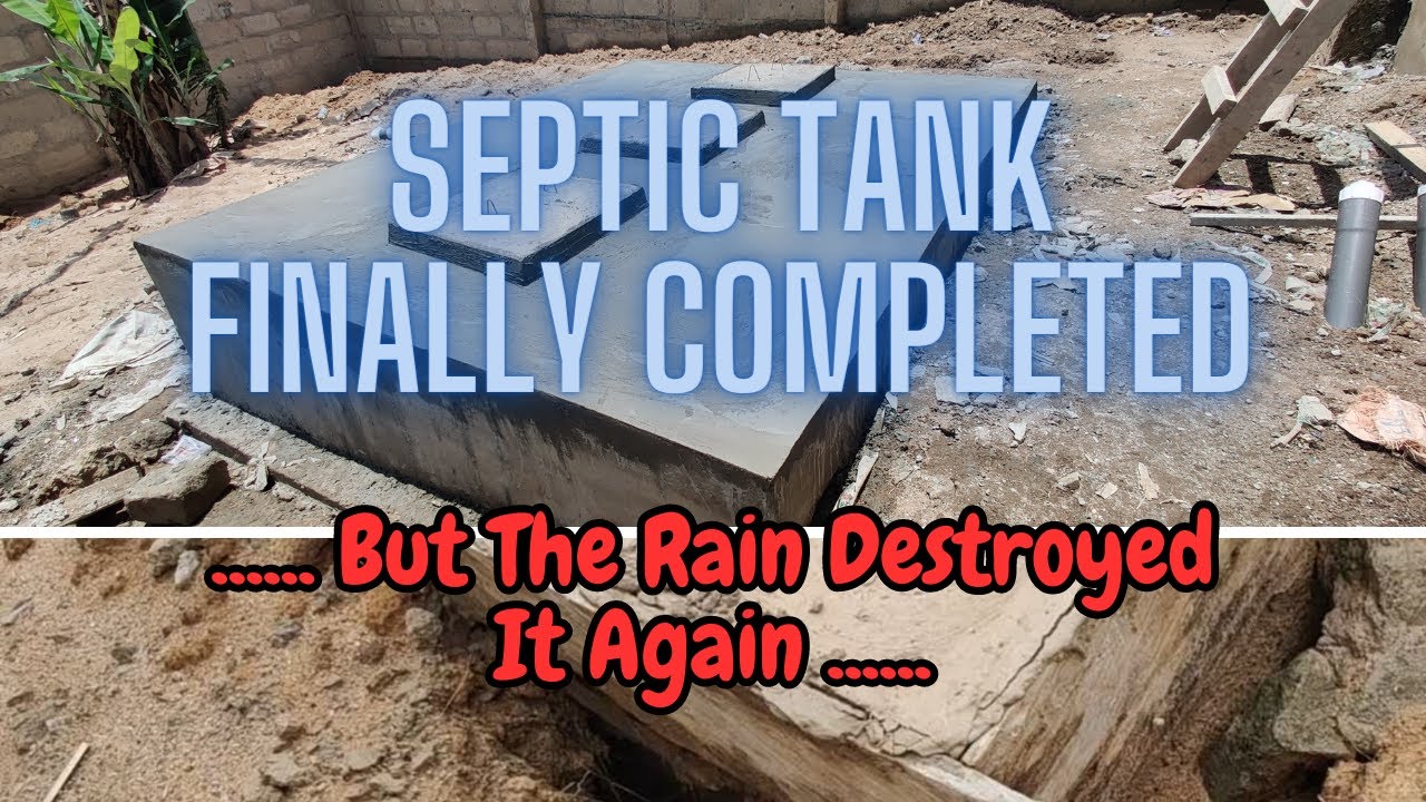 Building In Ghana Ep 30   Septic Tank Finally Completed  The Rain Destroyed It Again