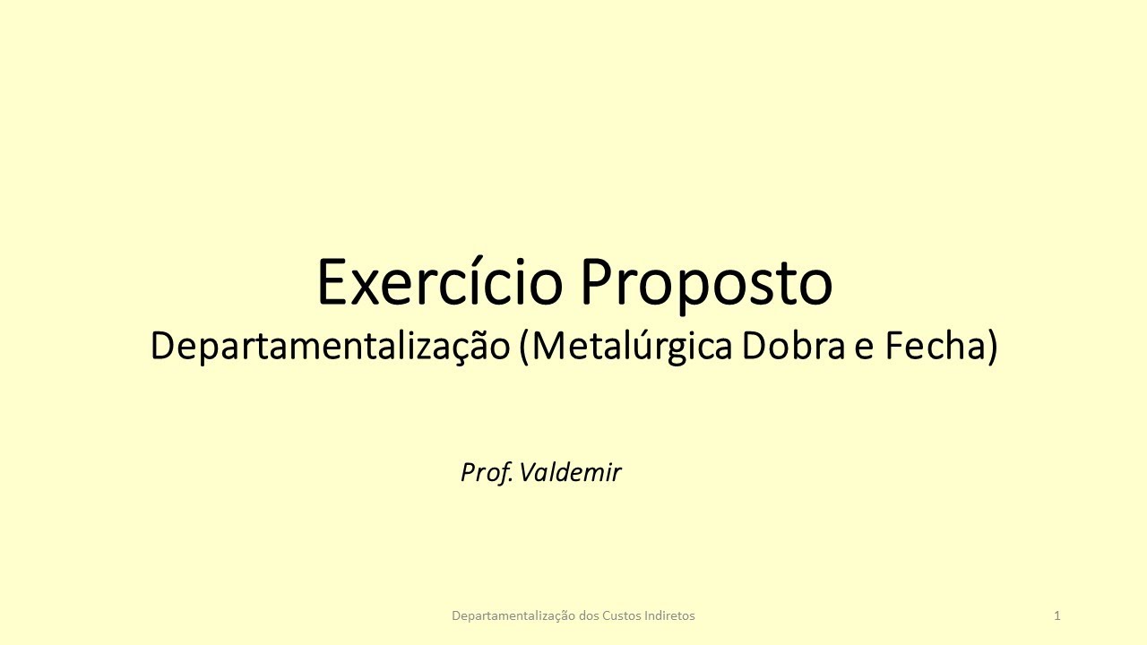 Exercício Proposto Departamentalização (Metalúrgica Dobra e Fecha)