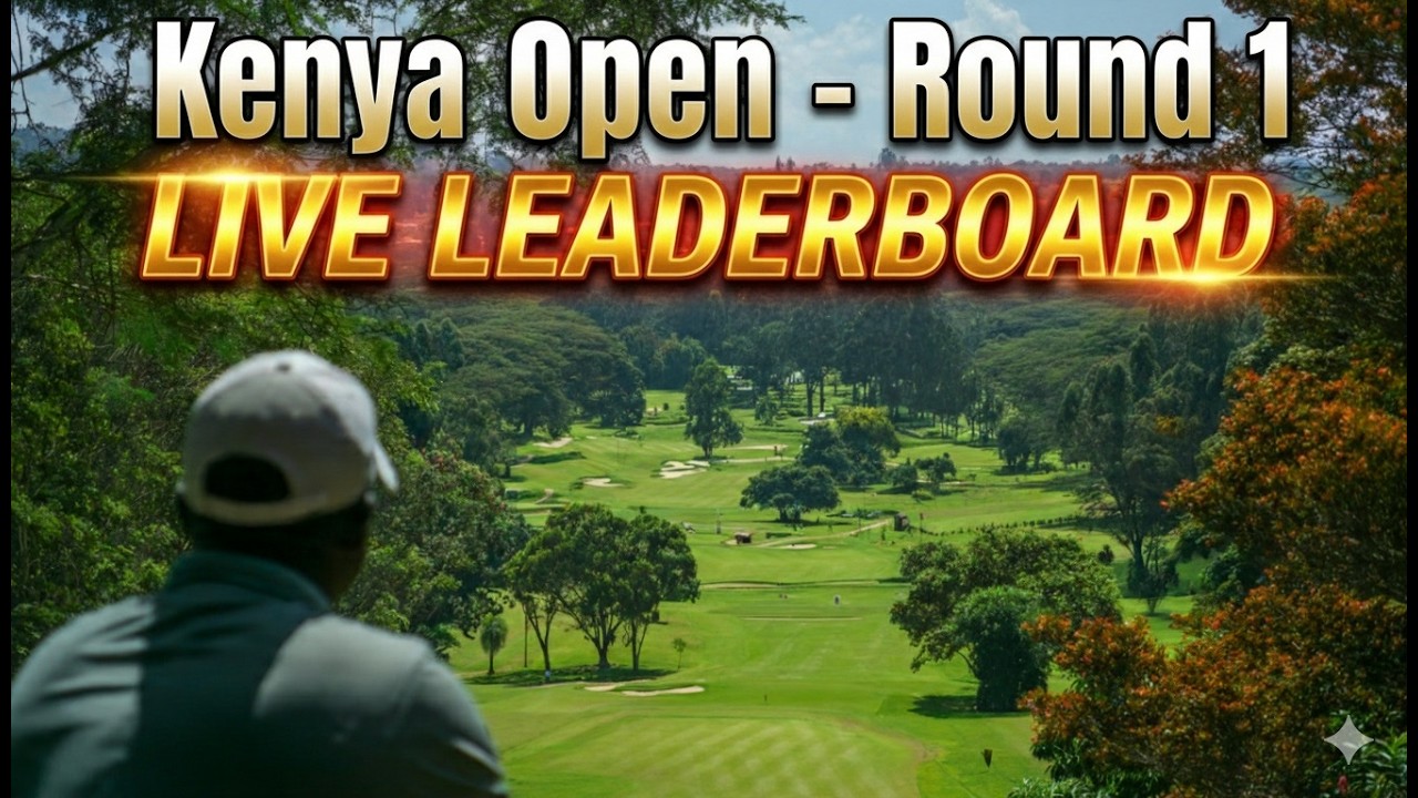 Kenya Open - Round 1 - Golf Live Leaderboard - DP World Tour 19.2.2026