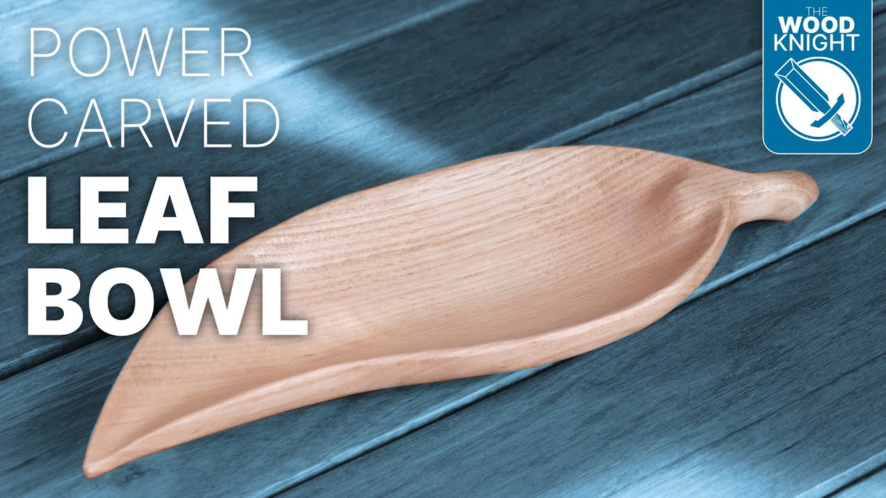 Woodworking: Powercarved Leaf Bowl