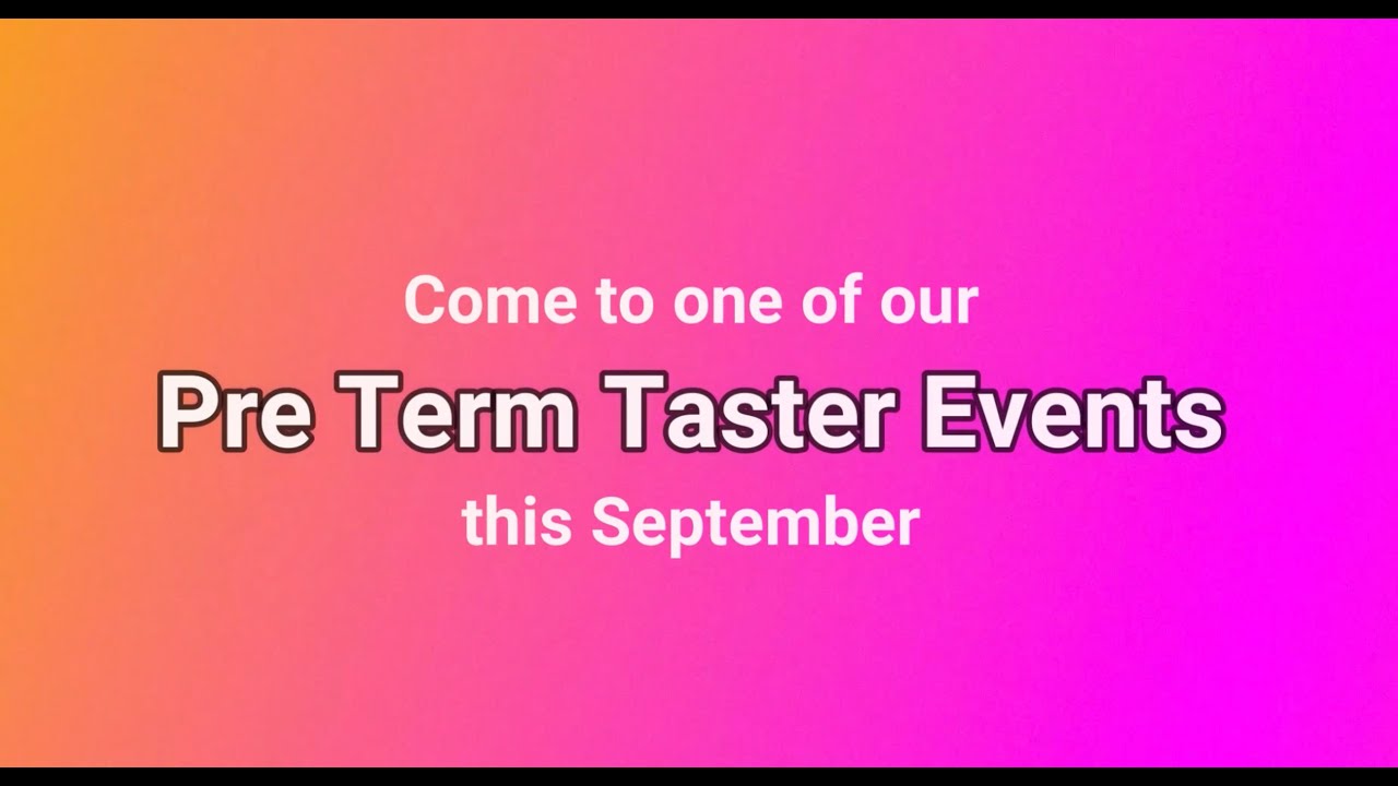 Come to one of our Pre-Term Taster Events this Sept!
