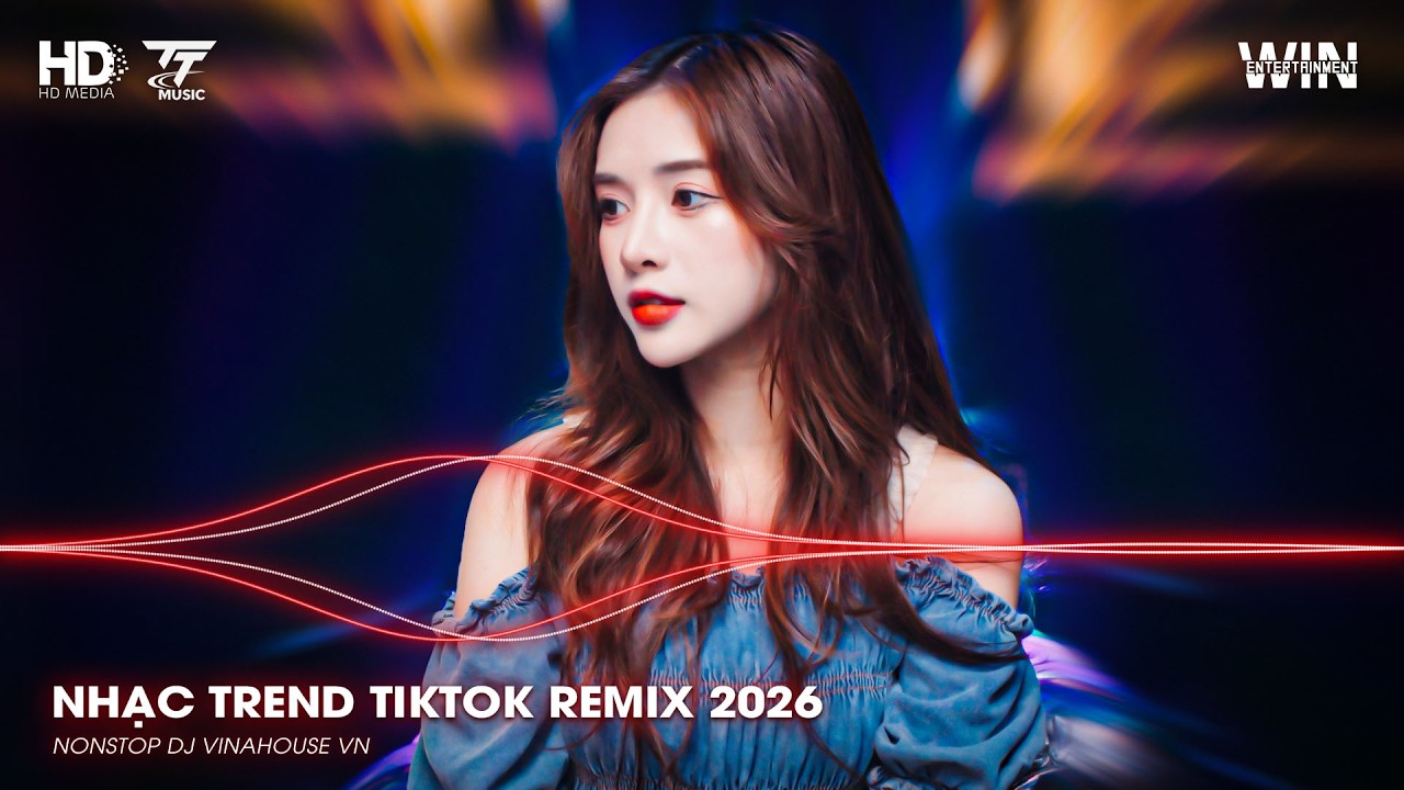 NHẠC TREND TIKTOK REMIX 2026 | NONSTOP VIỆT MIX 2026 BASS CỰC MẠNH | NHẠC TRẺ REMIX HAY NHẤT 2026