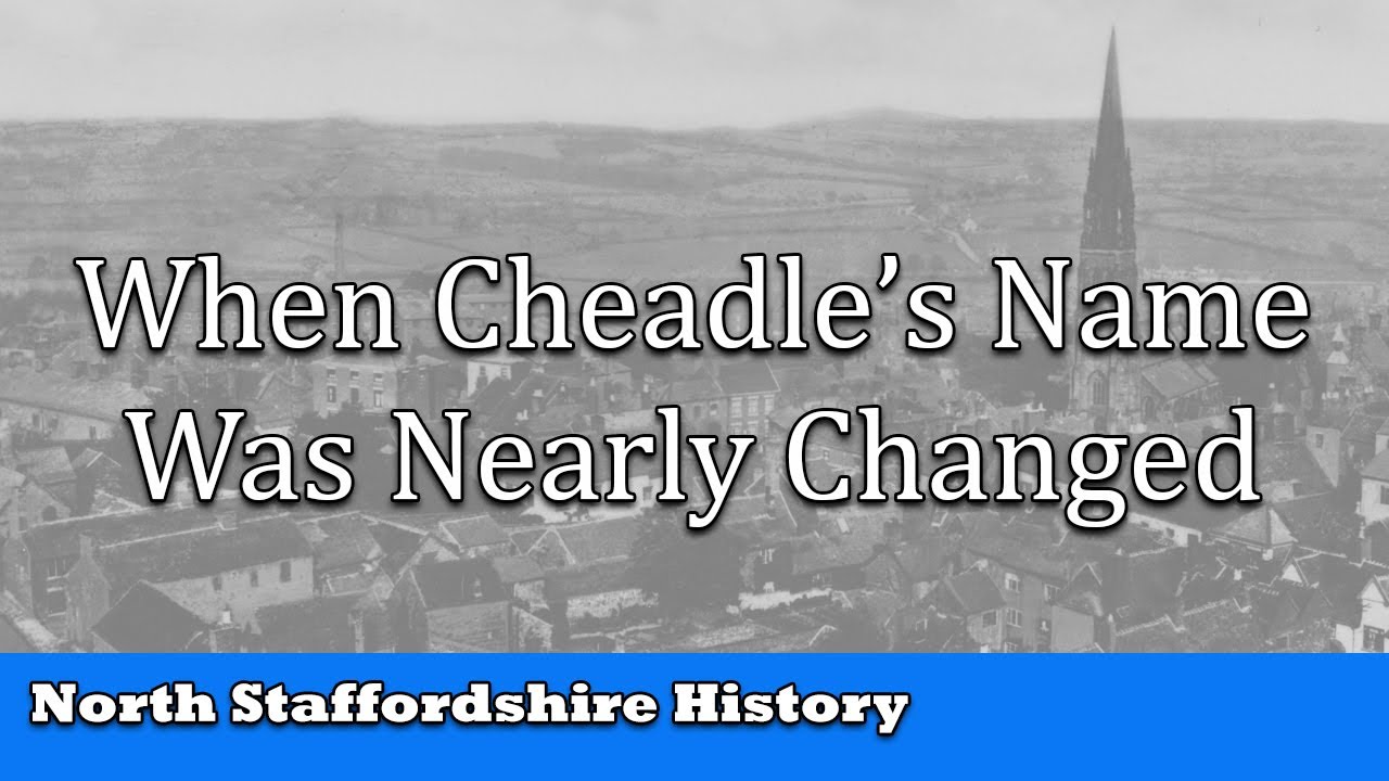 Local History: When Cheadle's Name was Nearly Changed