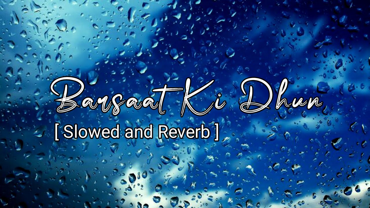 Barsaat Ki Dhun - Jubin Nautiyal || Slowed and Reverb || Lofi 101