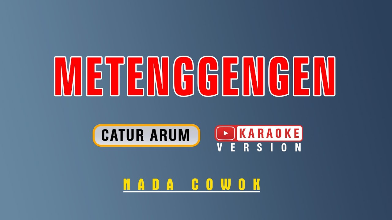 Metenggengen - Karaoke | Nada Cowok