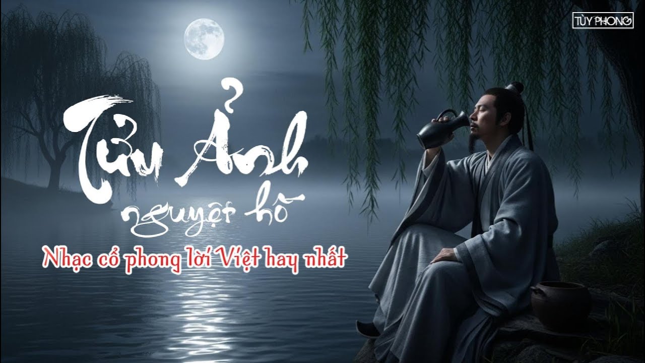 Tửu Ảnh Nguyệt Hồ - Nhạc cổ phong buồn nhất 2026 #tuyphongkhoivu