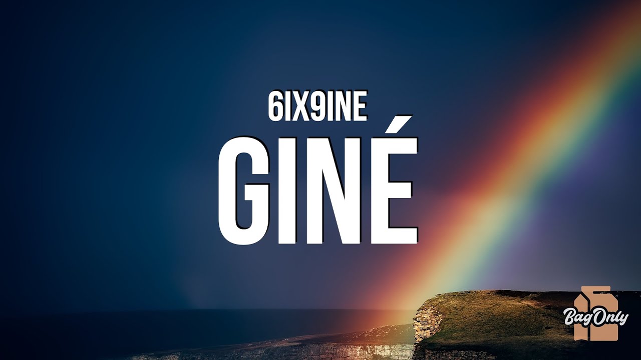 6ix9ine - GIN&Eacute; (Lyrics)
