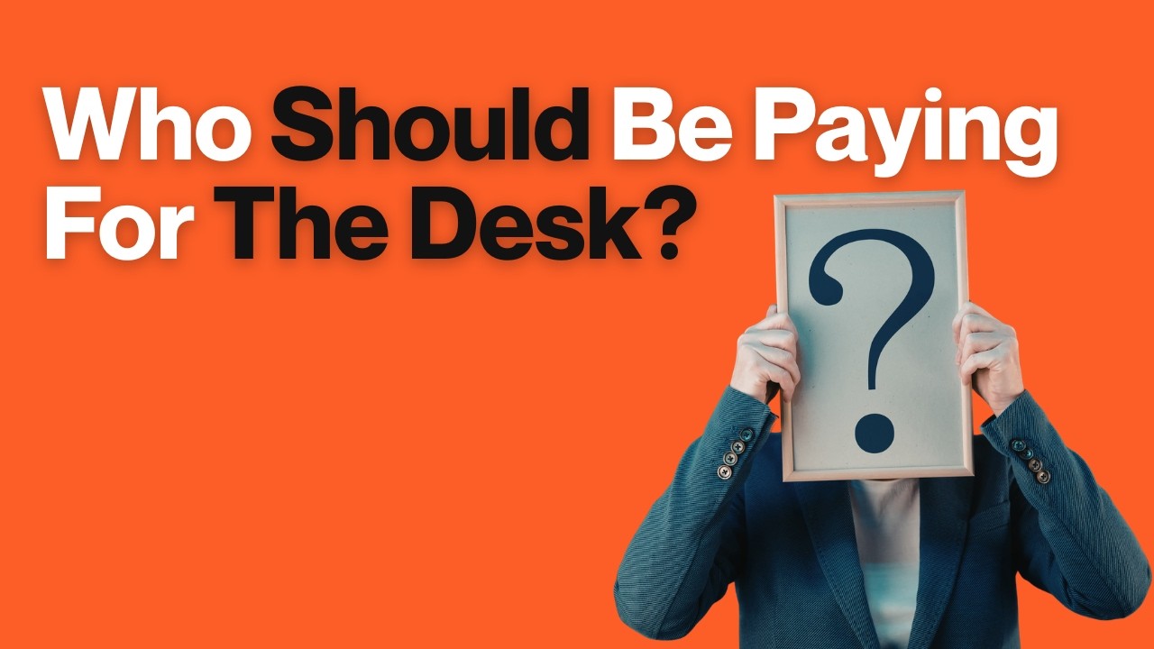 Who Should Be Paying For The Desk?